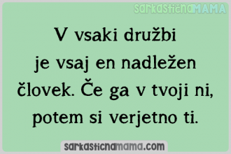 V vsaki družbi je vsaj en nadležen človek