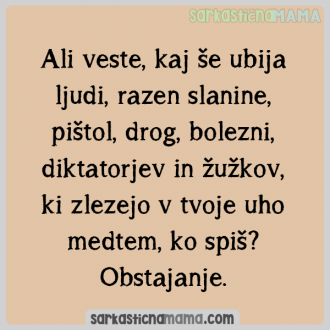 Ali veste, kaj še ubija?